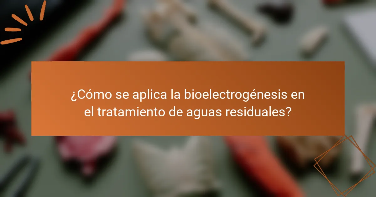 ¿Cómo se aplica la bioelectrogénesis en el tratamiento de aguas residuales?