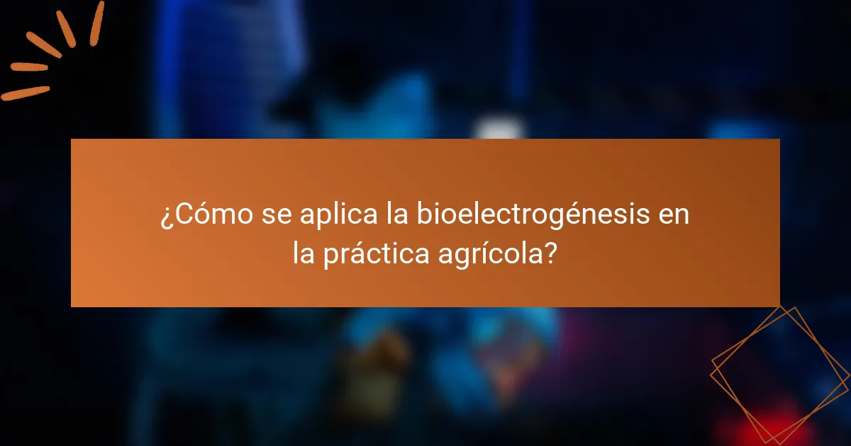 ¿Cómo se aplica la bioelectrogénesis en la práctica agrícola?