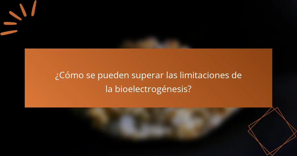 ¿Cómo se pueden superar las limitaciones de la bioelectrogénesis?
