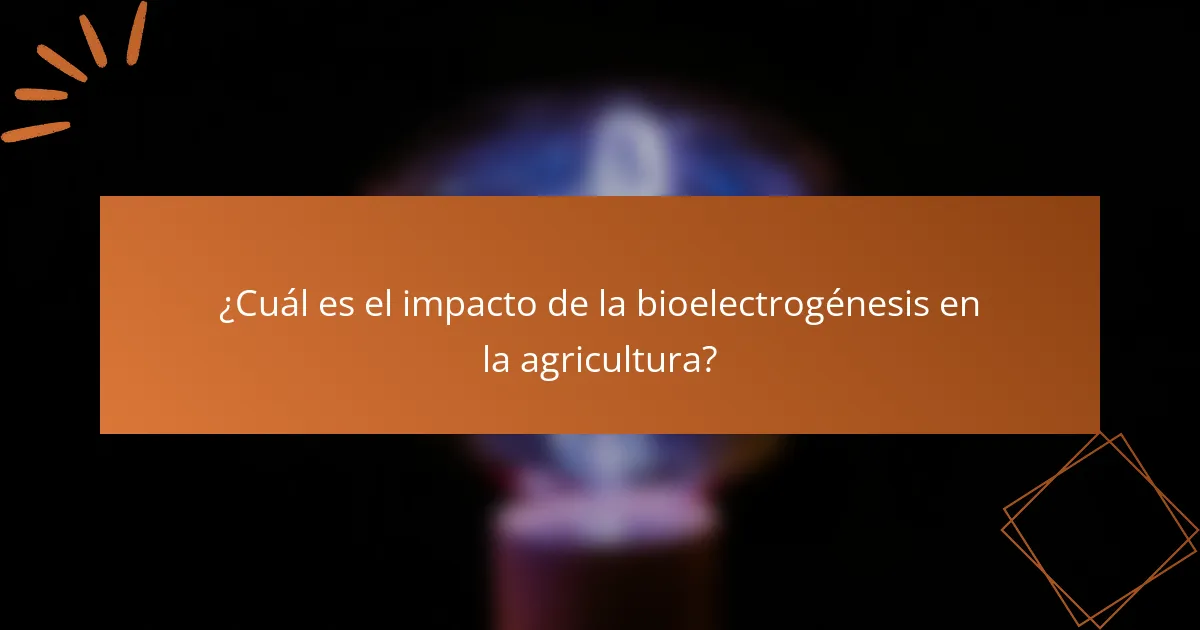 ¿Cuál es el impacto de la bioelectrogénesis en la agricultura?