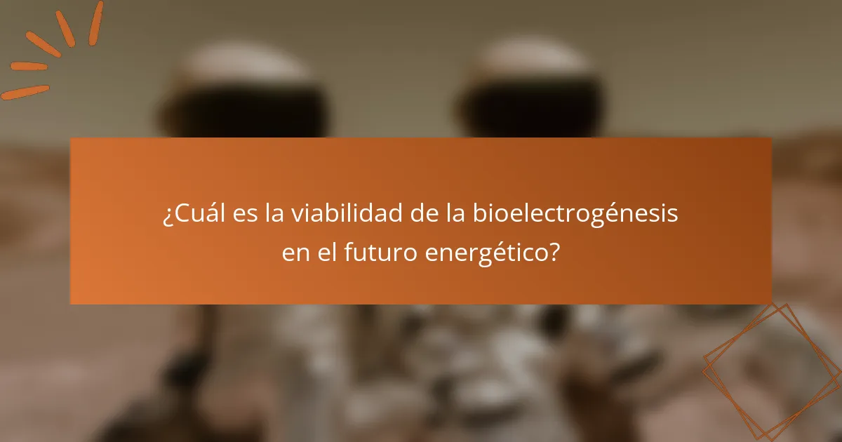 ¿Cuál es la viabilidad de la bioelectrogénesis en el futuro energético?