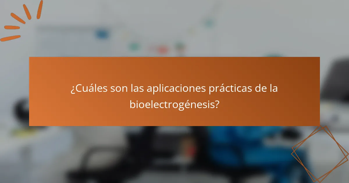 ¿Cuáles son las aplicaciones prácticas de la bioelectrogénesis?