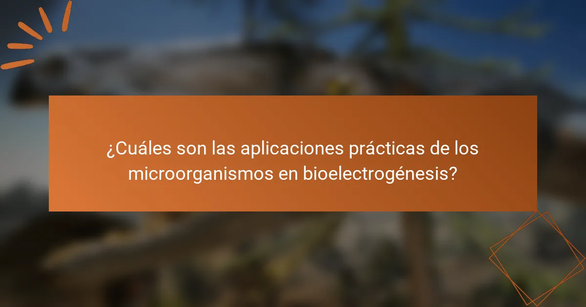¿Cuáles son las aplicaciones prácticas de los microorganismos en bioelectrogénesis?