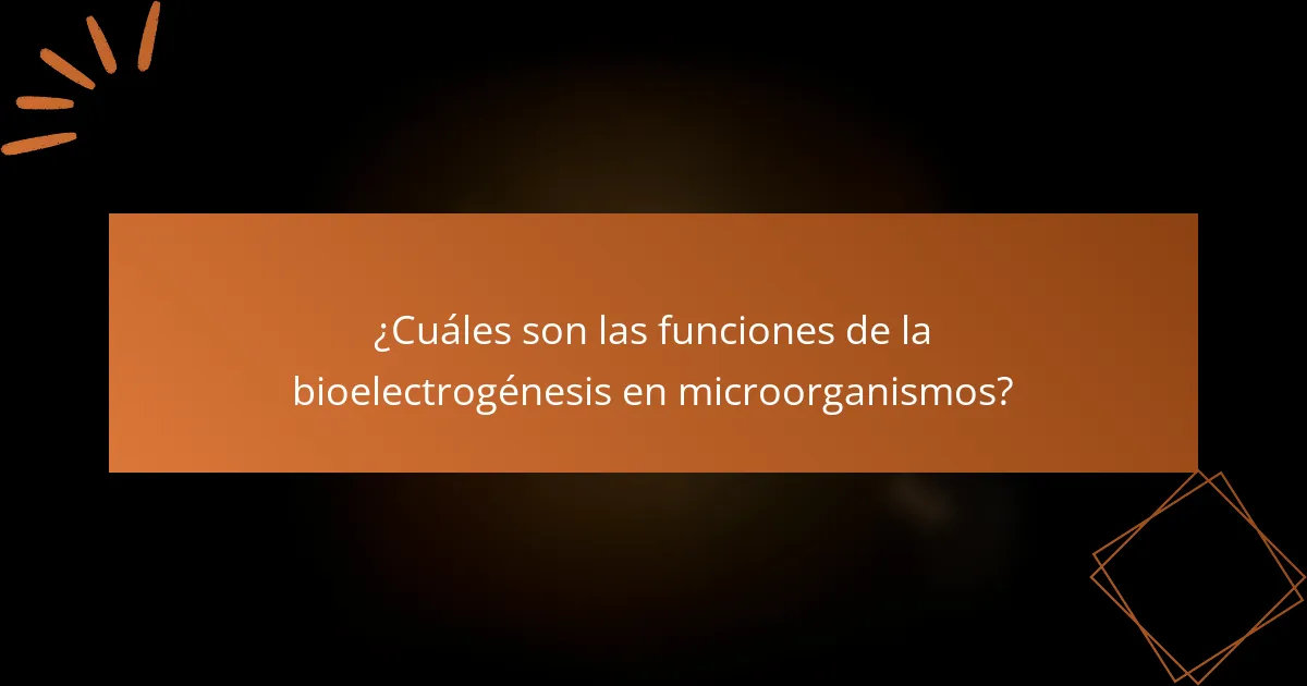 ¿Cuáles son las funciones de la bioelectrogénesis en microorganismos?