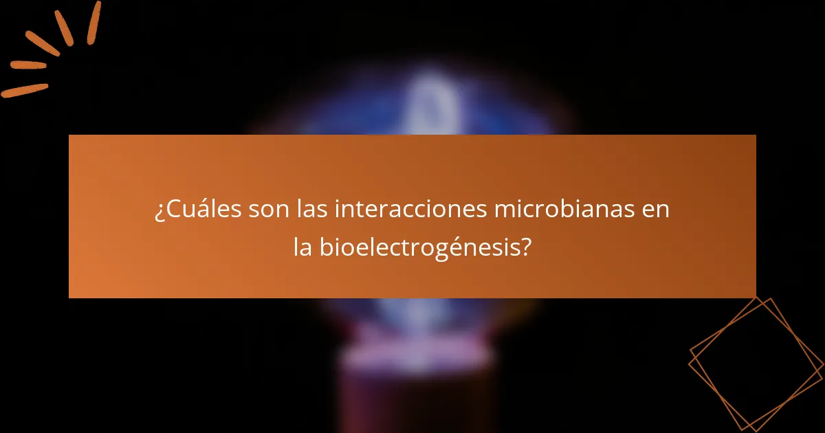 ¿Cuáles son las interacciones microbianas en la bioelectrogénesis?