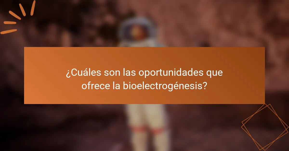 ¿Cuáles son las oportunidades que ofrece la bioelectrogénesis?