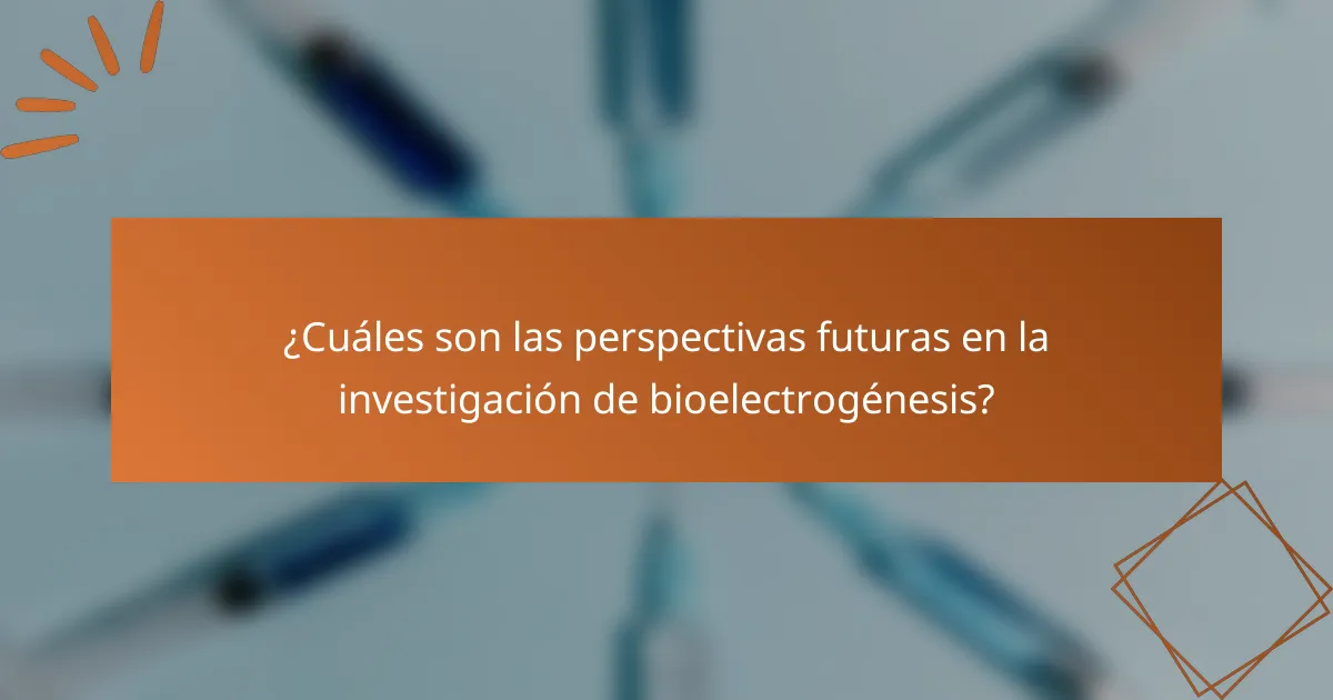 ¿Cuáles son las perspectivas futuras en la investigación de bioelectrogénesis?