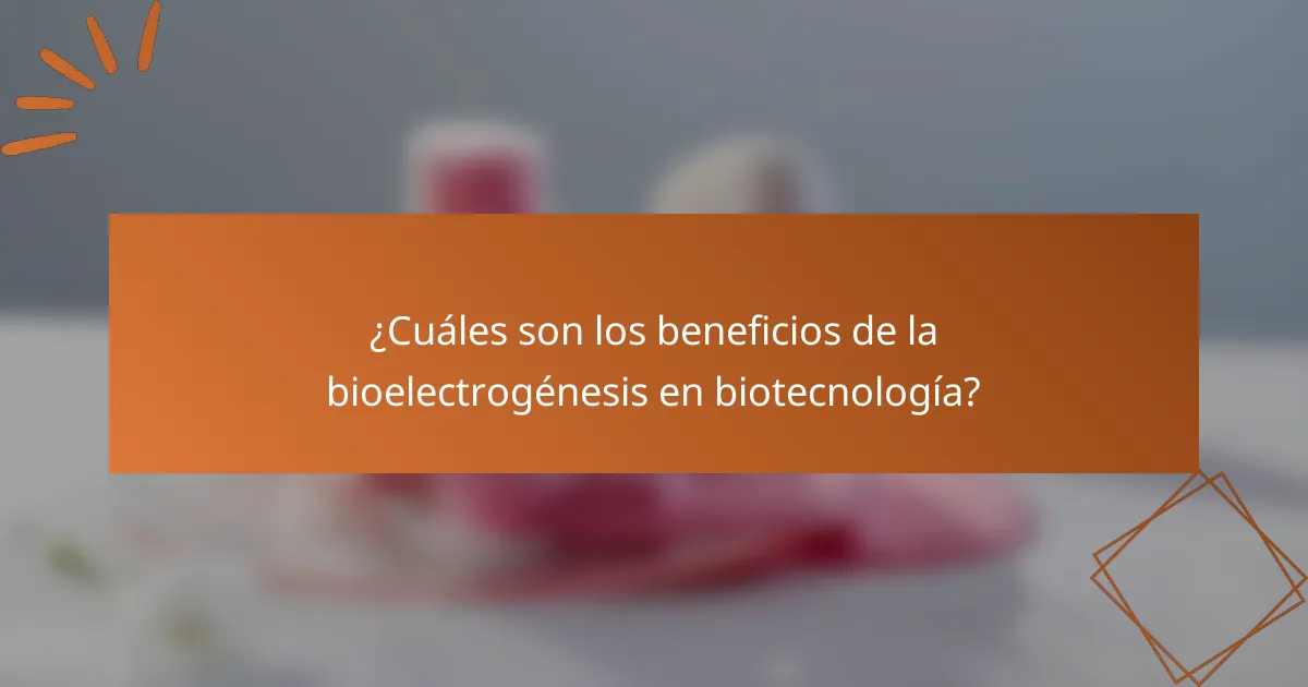 ¿Cuáles son los beneficios de la bioelectrogénesis en biotecnología?