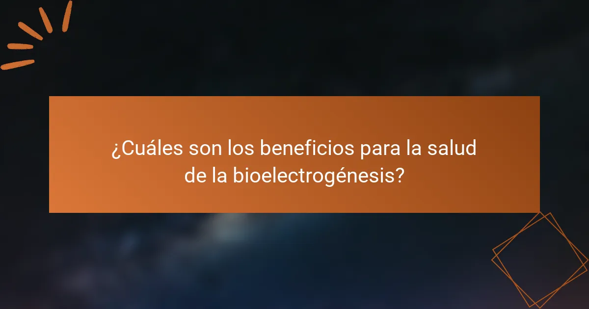 ¿Cuáles son los beneficios para la salud de la bioelectrogénesis?