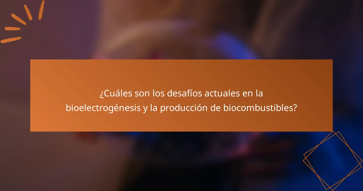 ¿Cuáles son los desafíos actuales en la bioelectrogénesis y la producción de biocombustibles?