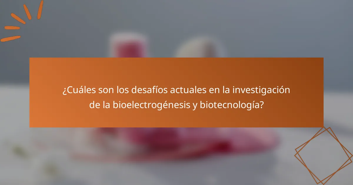 ¿Cuáles son los desafíos actuales en la investigación de la bioelectrogénesis y biotecnología?