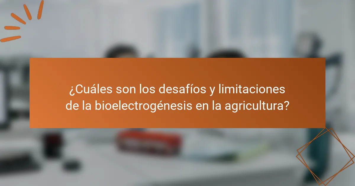 ¿Cuáles son los desafíos y limitaciones de la bioelectrogénesis en la agricultura?