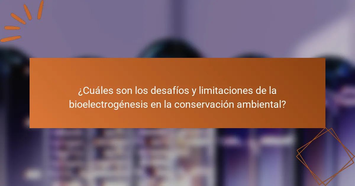 ¿Cuáles son los desafíos y limitaciones de la bioelectrogénesis en la conservación ambiental?