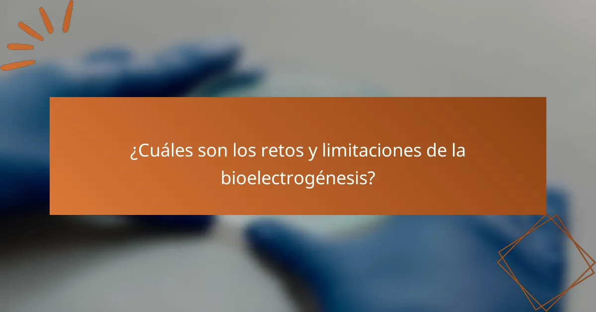 ¿Cuáles son los retos y limitaciones de la bioelectrogénesis?