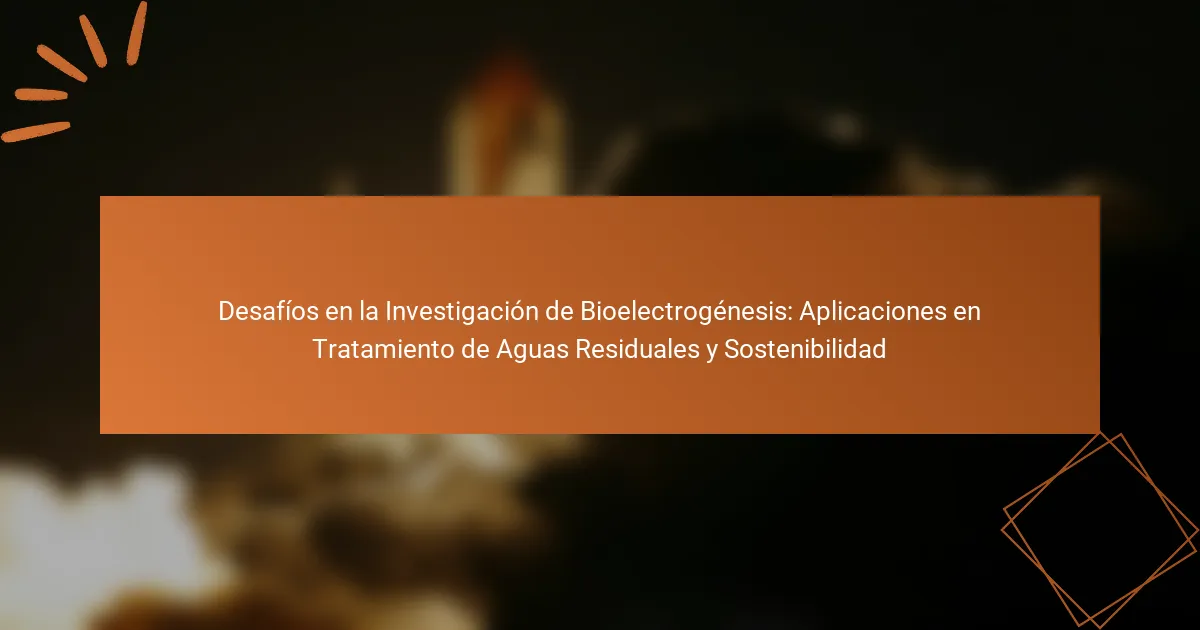 Desafíos en la Investigación de Bioelectrogénesis: Aplicaciones en Tratamiento de Aguas Residuales y Sostenibilidad