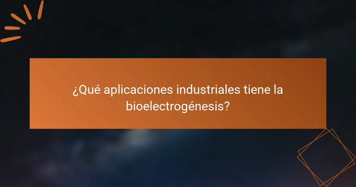 ¿Qué aplicaciones industriales tiene la bioelectrogénesis?