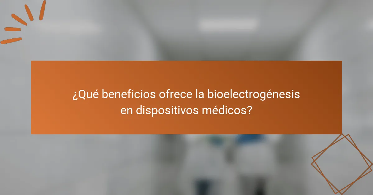 ¿Qué beneficios ofrece la bioelectrogénesis en dispositivos médicos?