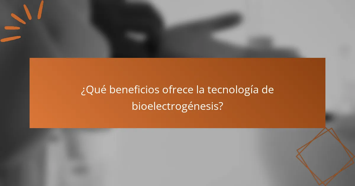 ¿Qué beneficios ofrece la tecnología de bioelectrogénesis?