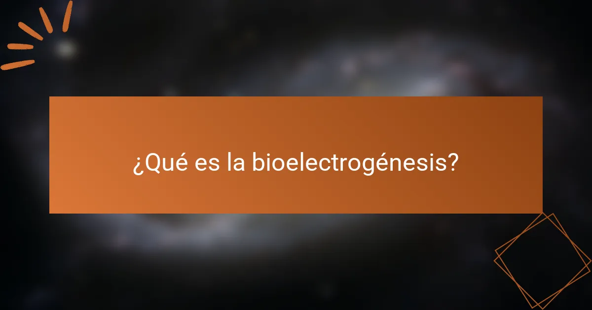 ¿Qué es la bioelectrogénesis?