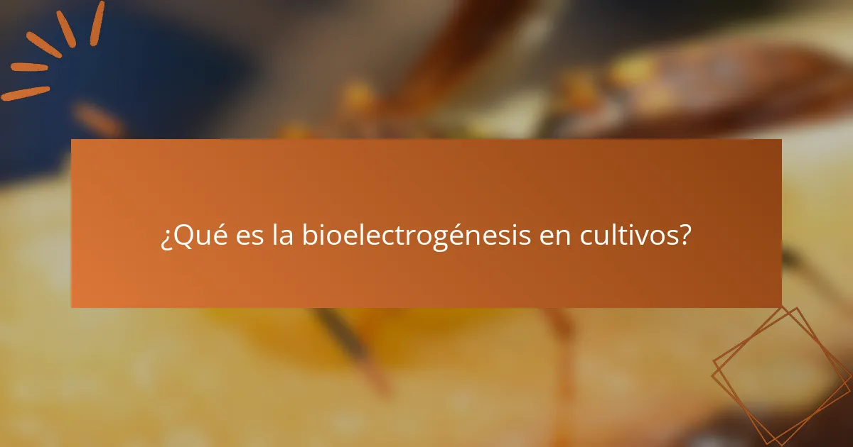 ¿Qué es la bioelectrogénesis en cultivos?