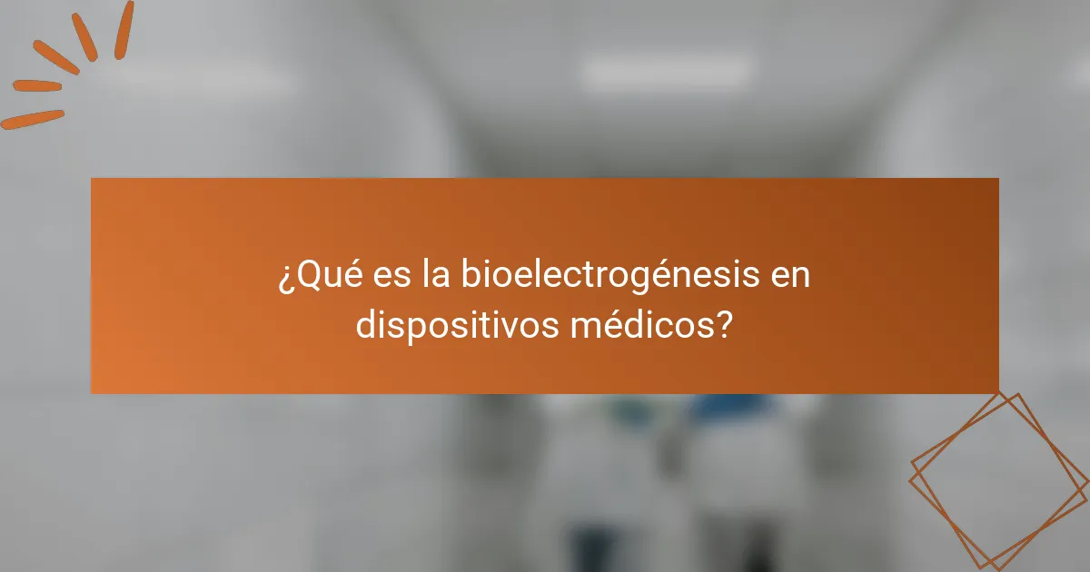 ¿Qué es la bioelectrogénesis en dispositivos médicos?