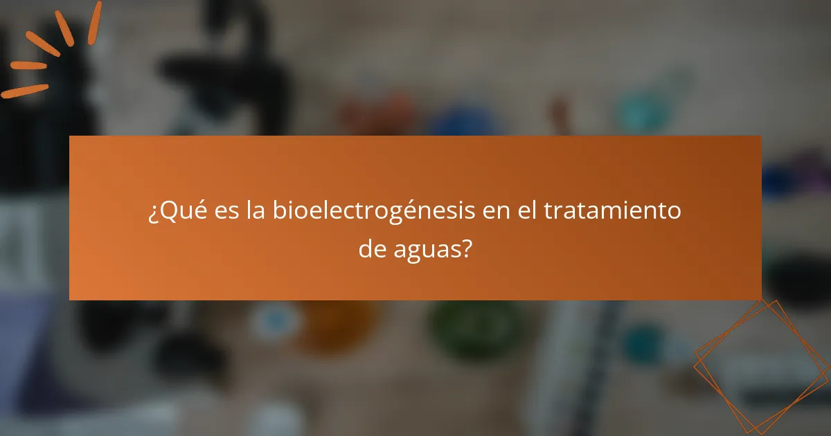¿Qué es la bioelectrogénesis en el tratamiento de aguas?