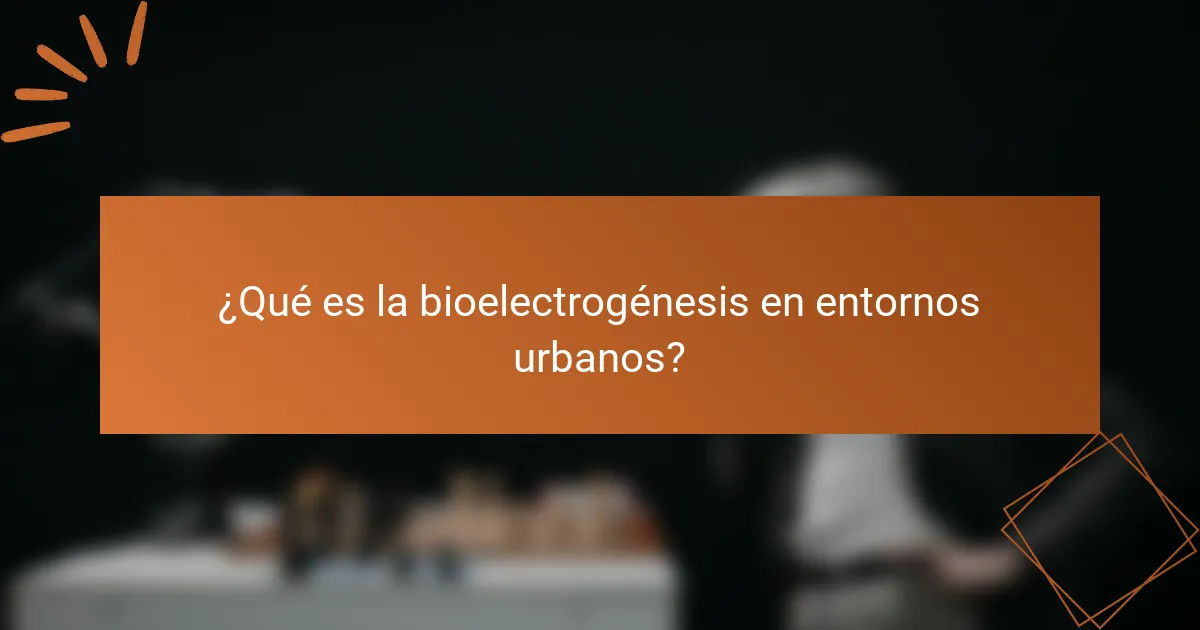 ¿Qué es la bioelectrogénesis en entornos urbanos?