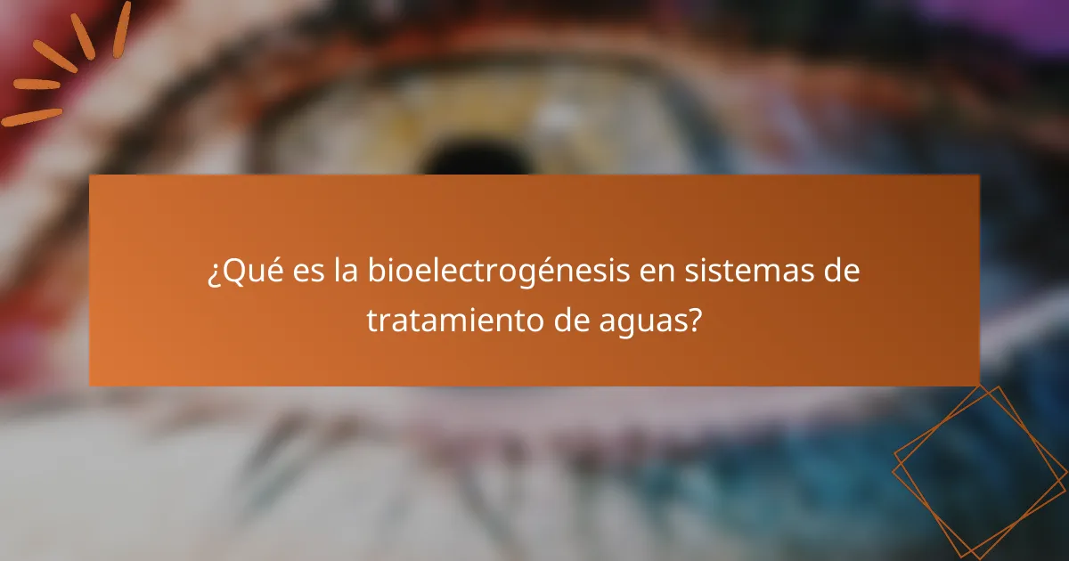 ¿Qué es la bioelectrogénesis en sistemas de tratamiento de aguas?