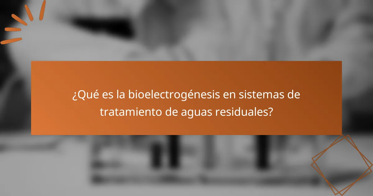 ¿Qué es la bioelectrogénesis en sistemas de tratamiento de aguas residuales?