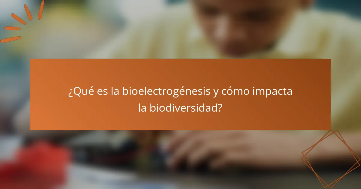 ¿Qué es la bioelectrogénesis y cómo impacta la biodiversidad?