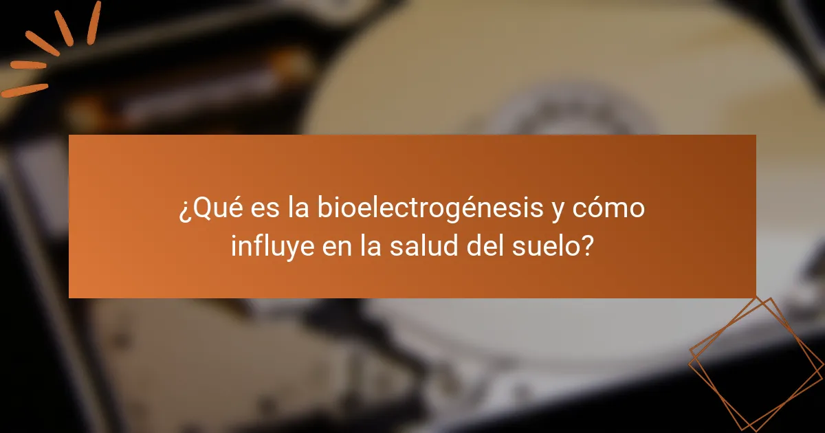 ¿Qué es la bioelectrogénesis y cómo influye en la salud del suelo?