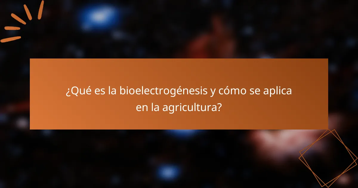 ¿Qué es la bioelectrogénesis y cómo se aplica en la agricultura?