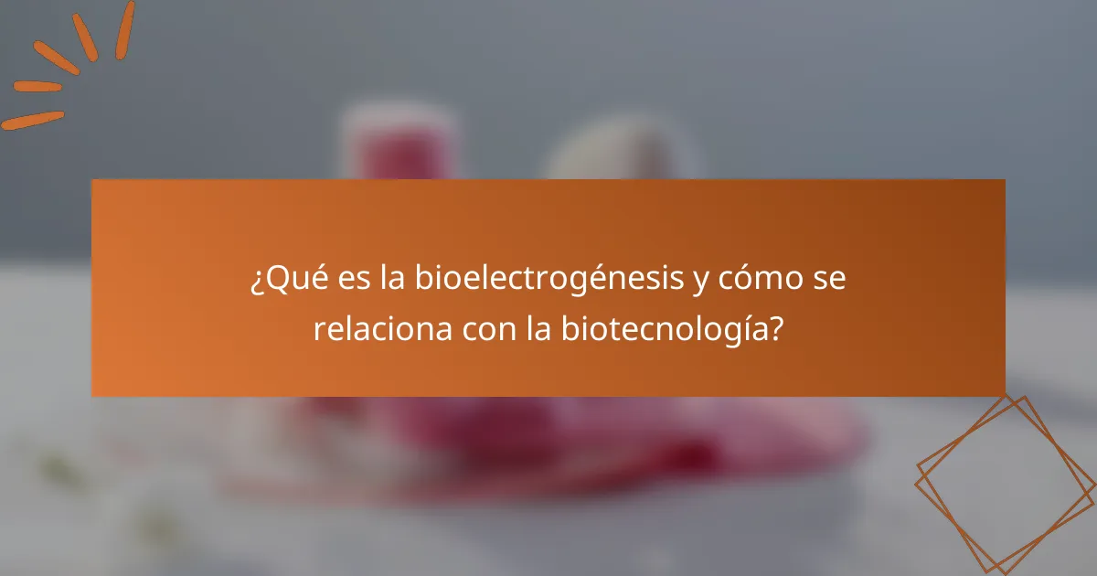 ¿Qué es la bioelectrogénesis y cómo se relaciona con la biotecnología?