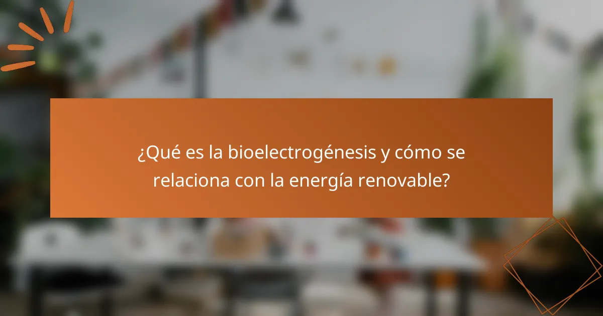 ¿Qué es la bioelectrogénesis y cómo se relaciona con la energía renovable?