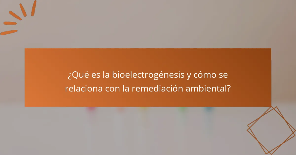 ¿Qué es la bioelectrogénesis y cómo se relaciona con la remediación ambiental?