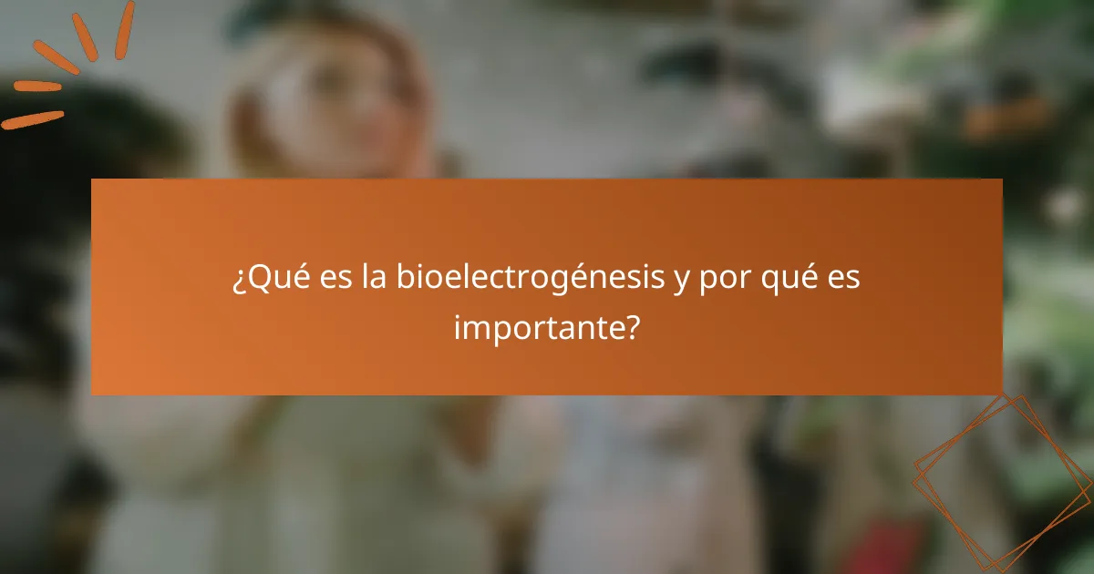 ¿Qué es la bioelectrogénesis y por qué es importante?