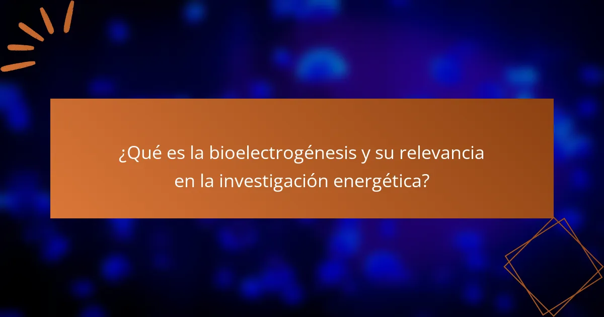 ¿Qué es la bioelectrogénesis y su relevancia en la investigación energética?