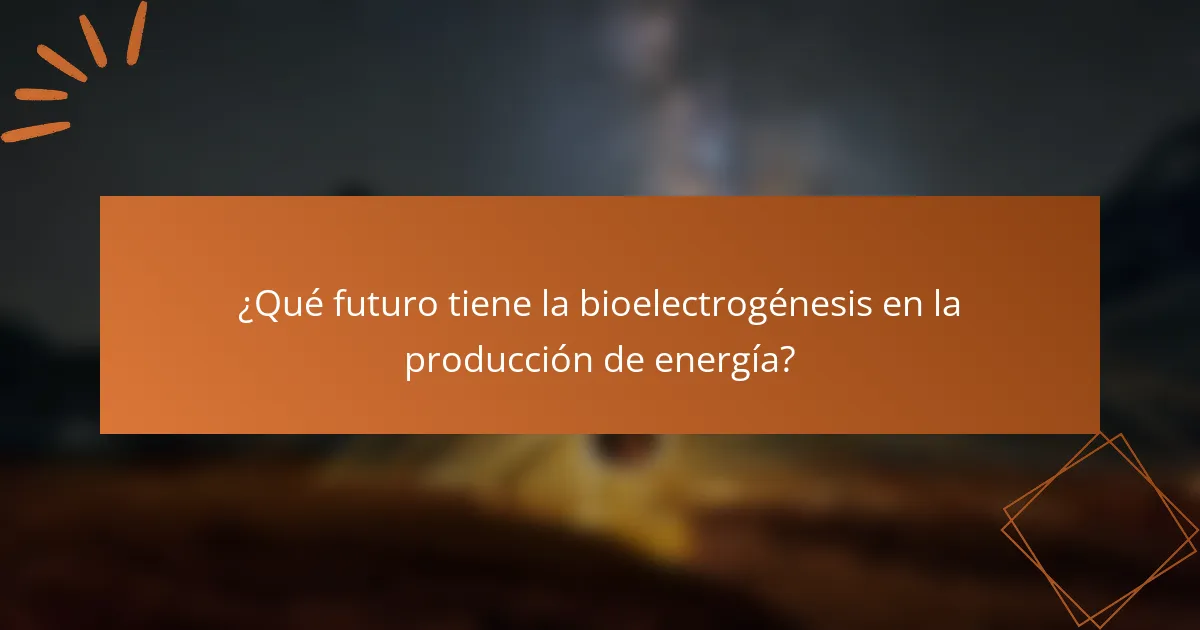 ¿Qué futuro tiene la bioelectrogénesis en la producción de energía?