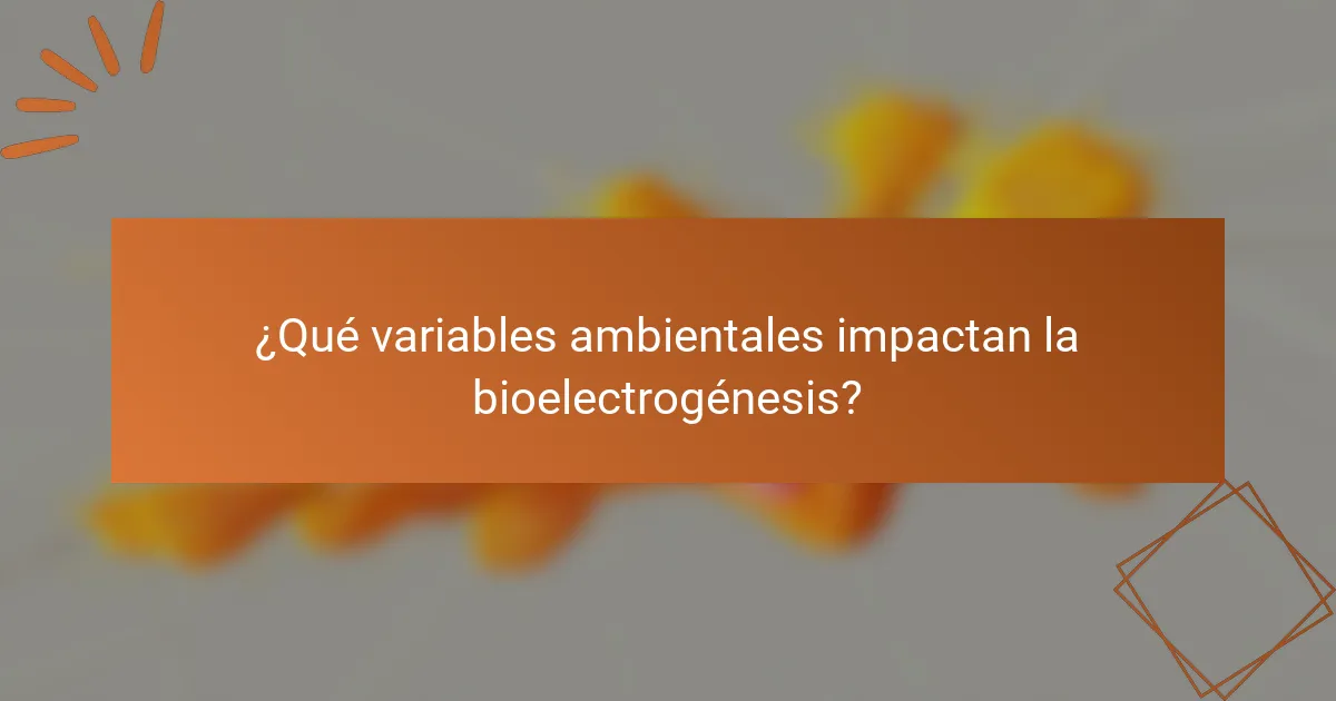 ¿Qué variables ambientales impactan la bioelectrogénesis?